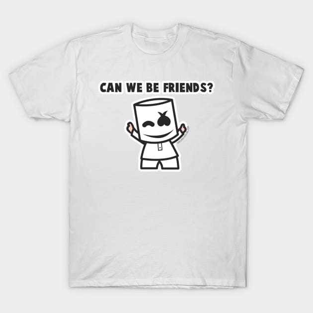 Can We Be Friends T-Shirt by The Chocoband